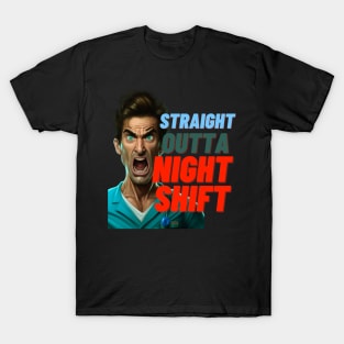 STRAIGHT OUTTA NIGTh SHIFT MALE NURSE T-Shirt